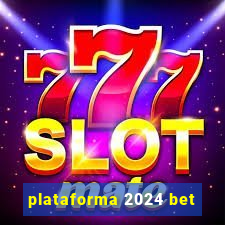 plataforma 2024 bet